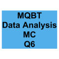 MQBT Data Analysis MC Detailed Solution Question 6